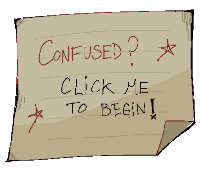 confused? click here to begin!
